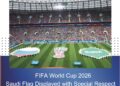 FIFA World Cup 2026: Saudi Flag Displayed with Special Respect, Not Laid on the Field FIFA Honors Religious Significance of Saudi Flag During World Cup Ceremony