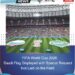 FIFA World Cup 2026: Saudi Flag Displayed with Special Respect, Not Laid on the Field FIFA Honors Religious Significance of Saudi Flag During World Cup Ceremony